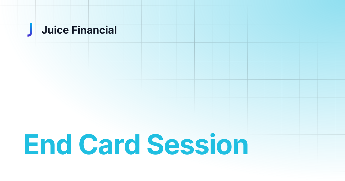 End Card Session | Juice Financial