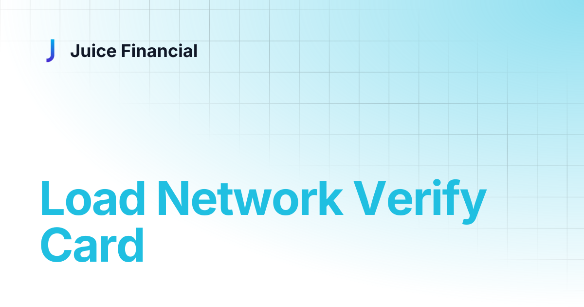 Load Network Verify Card | Juice Financial